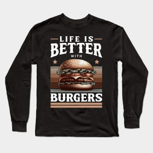 Life Is Better With Burgers – Fast Food Grill Saying Long Sleeve T-Shirt